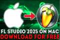 How to Download FL Studio 2025 on MAC 