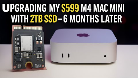 Upgrading My $599 M4 Mac Mini with 2TB SSD – 6 Months Later
