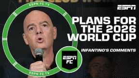 FIFA President Gianni Infantino says covered stadiums will be used more in 2026 World Cup | ESPN FC