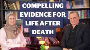 Compelling Evidence For Life After Death