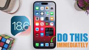 iOS 18.6 - DO This IMMEDIATELY After You Update !