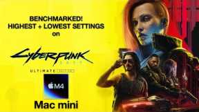BENCHMARKING CYBERPUNK 2077 on M4 Mac mini! | EVERY Graphics Preset TESTED + LOWEST SETTINGS!