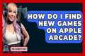 How Do I Find New Games On Apple