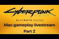 Cyberpunk 2077 on Mac Livestream: