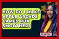 How Do I Make Apple Arcade Games Run