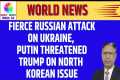 Fierce Russian Attack on Ukraine,