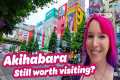 Is AKIHABARA still worth going to?