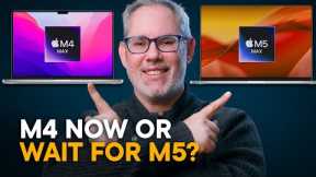 M4 MacBook Pro now or wait for M5?