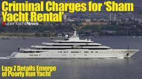 NO Captain Lazy Z 24hrs Before Charter! | Charges for Abramovich 'Sham Yacht Rental' | SY News Ep515