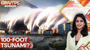 U.S. at Risk of 100-Foot Wave | Tsunami Could Devastate U.S. in Minutes | Gravitas