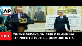 LIVE: Trump speaks on Apple planning to invest $100 billion more in the US