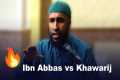 When Abdullah Ibn Abbas Confronted