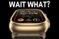 Bad News for Apple Watch Ultra 3…