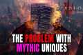 The Problems with Mythic Uniques in