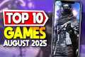 Top 10 BEST NEW Mobile Games August
